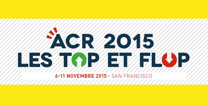 ACR 2015 - Les Top et Flop : 6-11 novembre 2015 - San Francisco